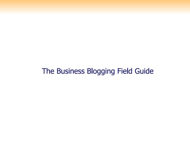 The Business Blogging Field Guide