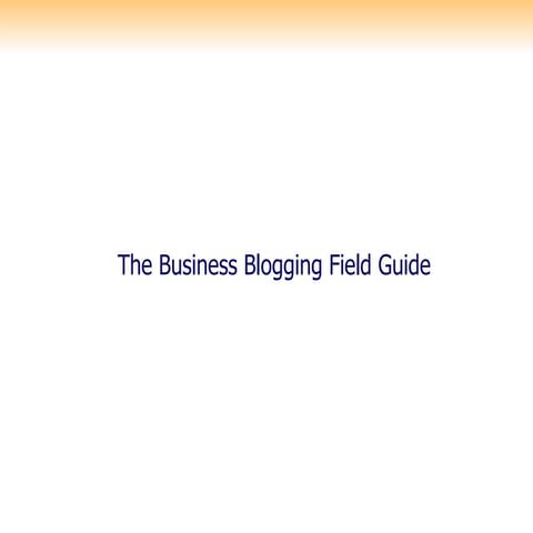 The Business Blogging Field Guide