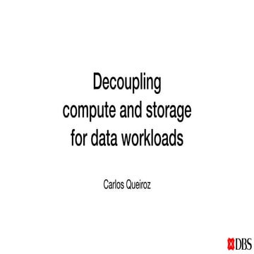 Decoupling Compute and Storage for Data Workloads