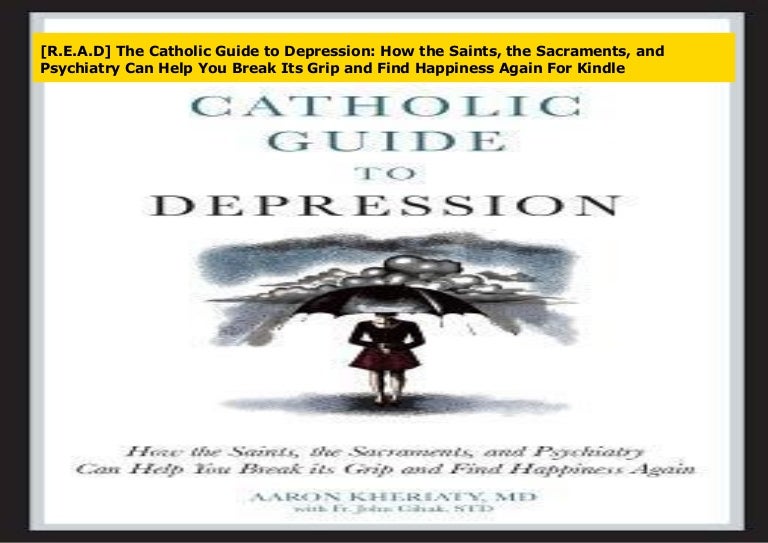 [R.E.A.D] The Catholic Guide to Depression How the Saints, the Sacra…