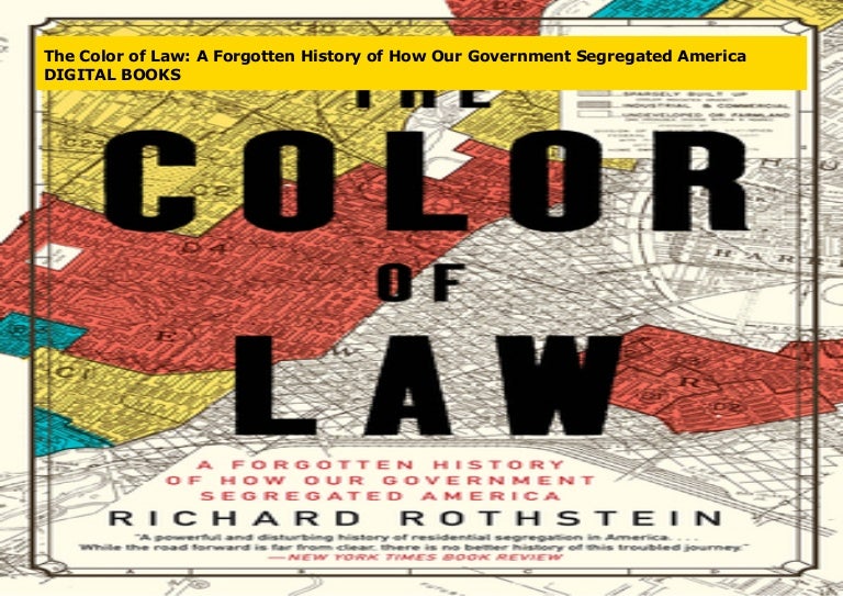 The color of law a forgotten history of how our government segregate 