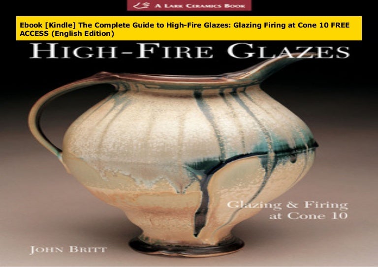 Ebook [Kindle] The Complete Guide to HighFire Glazes Glazing Firi…