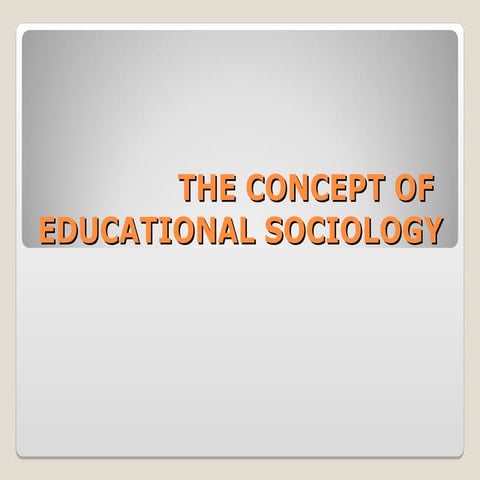 The-Concept-of-Educational-Sociology_REY-FERNANDEZ.ppt