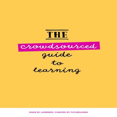 The crowdsourced-guide-to-learning