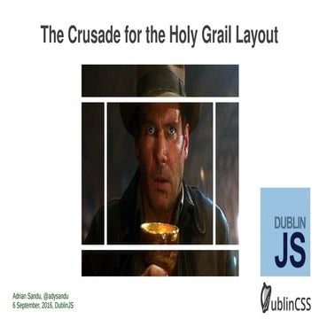 The crusade for the Holy Grail layout - DublinJS Lightning Talk