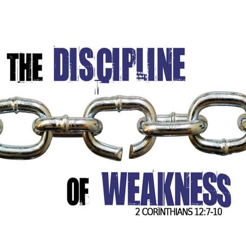 The Discipline of Weakness