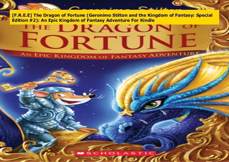 F R E E The Dragon Of Fortune Geronimo Stilton And The Kingdom Of