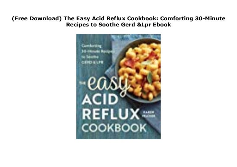 Free Download The Easy Acid Reflux Cookbook Comforting 30 Minute R