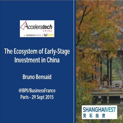 The Ecosystem of Early Stage Investment in China - presentation to BPI France...