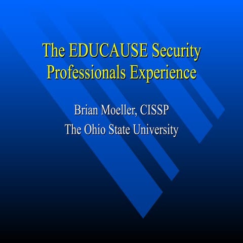 The EDUCAUSE Security Professionals Experience [ppt]