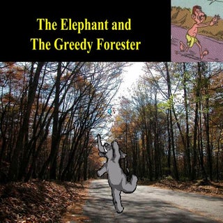 The Elephant And The Greedy Forester