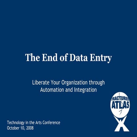 The End of Data Entry: Liberate Your Organization Through Automation and Inte...