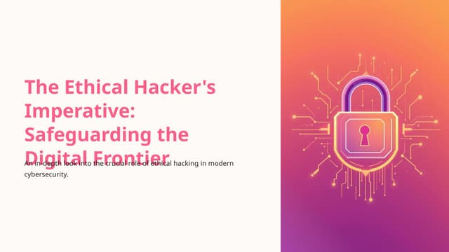 The-Ethical-Hackers-Imperative-Safeguarding-the-Digital-Frontier.pptx
