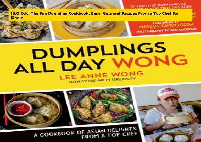 [B.O.O.K] The Fun Dumpling Cookbook Easy, Gourmet Recipes From a Top…