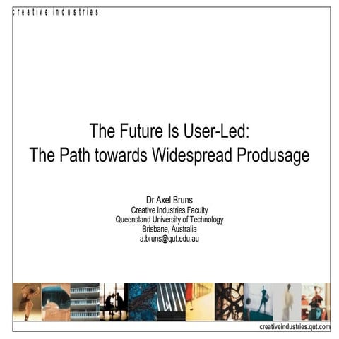 The Future Is User-Led: The Path towards Widespread Produsage