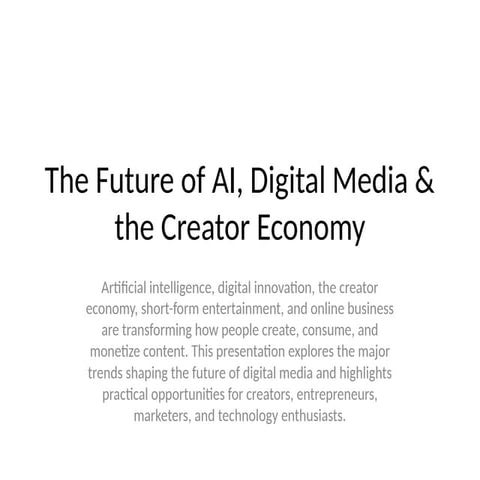 The Future of AI, Digital Media & the Creator Economy: Trends and ...