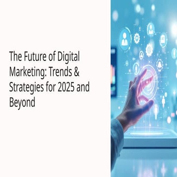 Future of Digital Marketing: 2025 Strategies