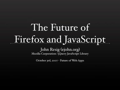 The Future of Firefox and JavaScript