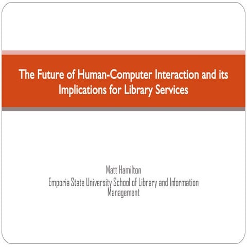 The Future Of Human Computer Interaction And Its Implications For Library Ser...