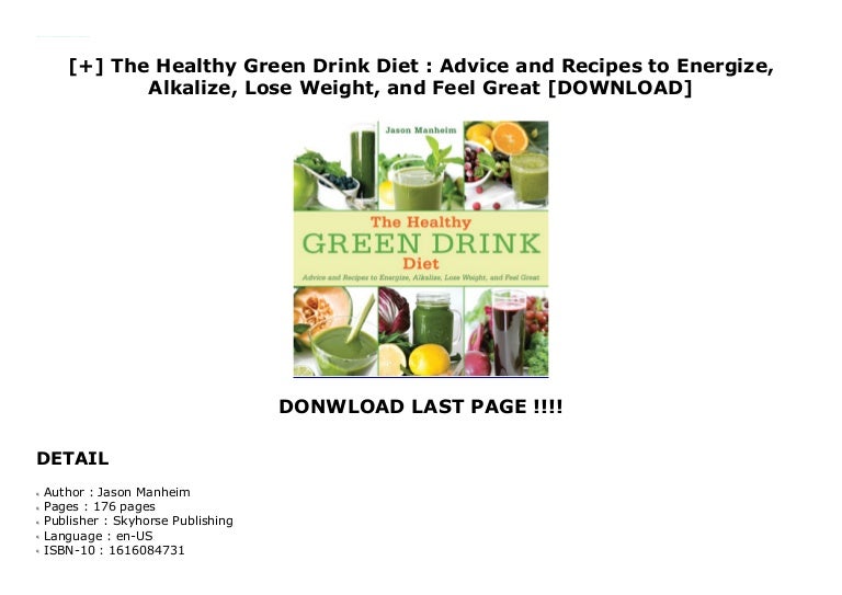 The Healthy Green Drink Diet The Healthy Green Drink Diet : Advice and Recipes to Energize, Al…