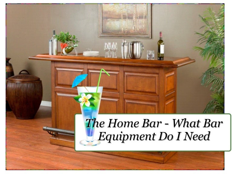The home bar what bar equipment do I need