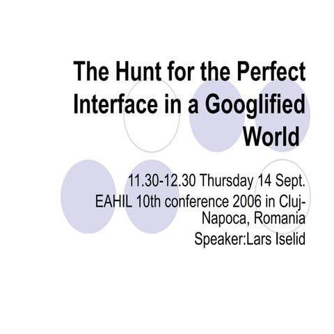 The hunt for the perfect interface in a googlified world