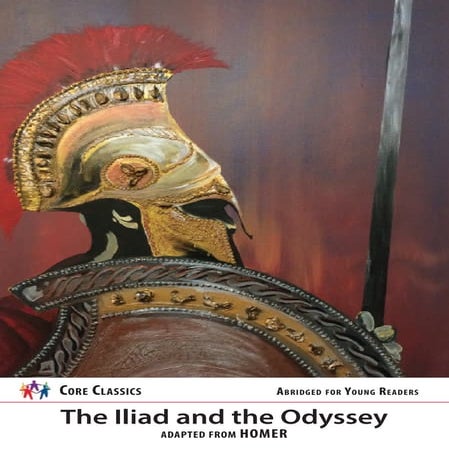 The Iliad and the Odyssey: Classic Greek Epics Adapted for Young ...