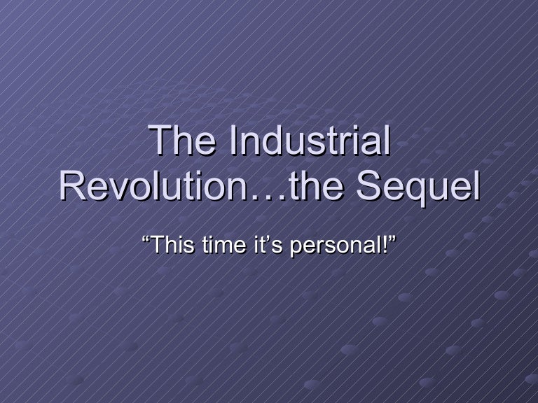 The Industrial Revolution II