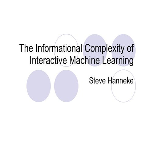 The Informational Complexity of Interactive Machine Learning | PPT