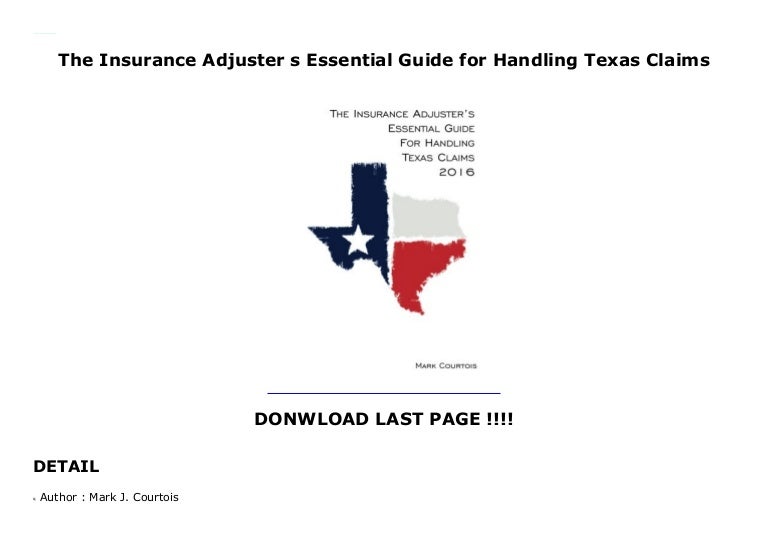 The Insurance Adjuster s Essential Guide for Handling Texas Claims
