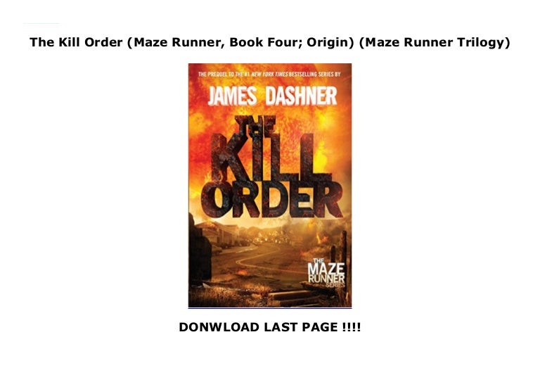 The Kill Order (Maze Runner, Book Four; Origin) (Maze Runner Trilogy)