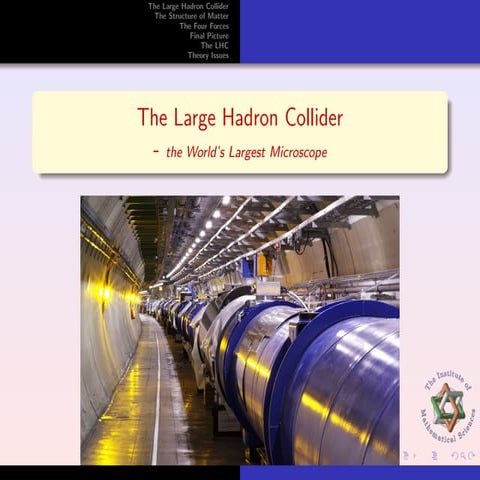 The Large Hadron Collider   The Worlds Largest Microscope