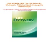 The Life Recovery Workbook: A Biblical Guide through the Twelve Steps