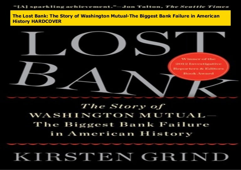 The Lost Bank The Story of Washington MutualThe Biggest Bank Failur…