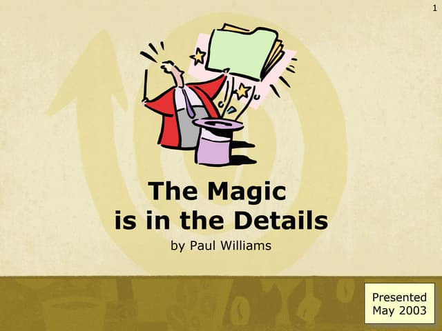 The Magic Is In The Details - Better PowerPoint