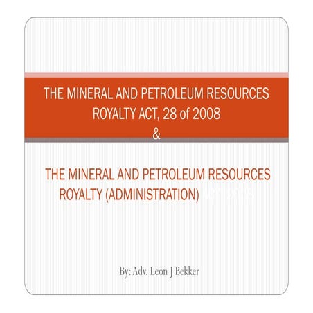 The Mineral and Petroleum Resources Royalty Act, 28 of 2008 and the Mineral a...
