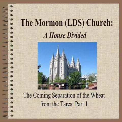 The Mormon (Lds) Church. A House Divided Part 1