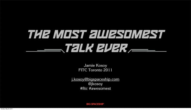 The Most Awesomest Talk Ever
