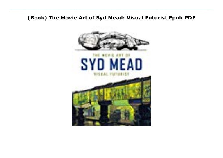 (Book) The Movie Art of Syd Mead Visual Futurist Epub PDF