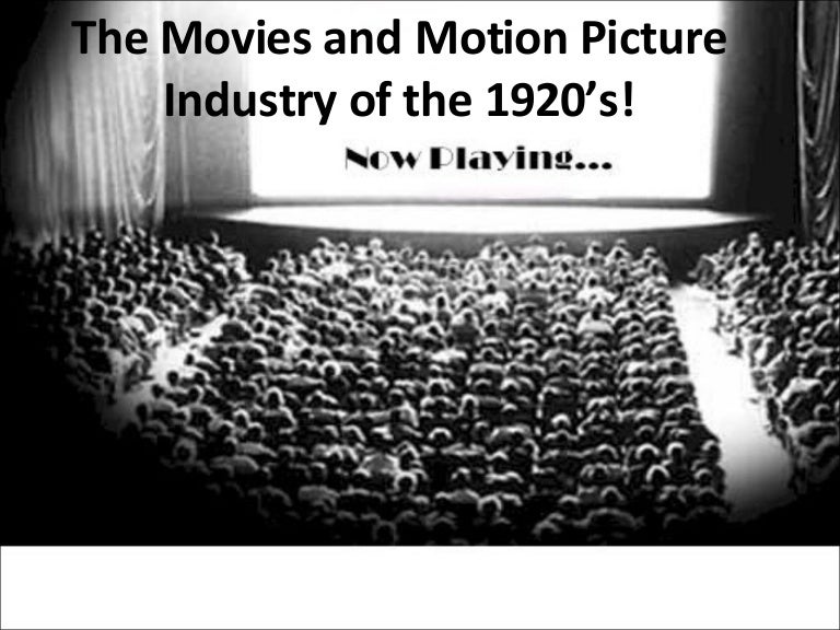 The Movies And Motion Picture Industry Of The 1920s