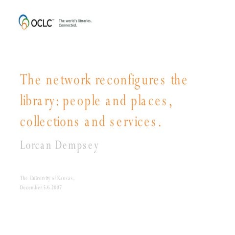 The network reconfigures the library: people and places, collections and serv...