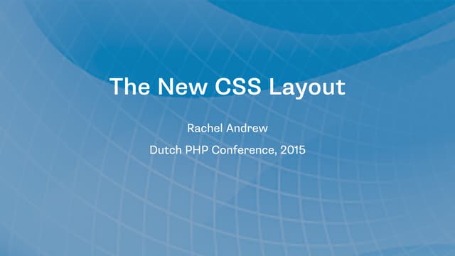 The New CSS Layout - Dutch PHP Conf...