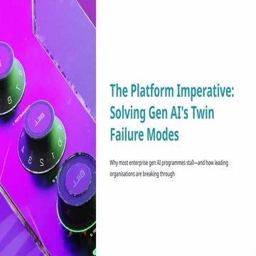 The-Platform-Imperative-Solving-Gen-AIs-Twin-Failure-Modes.pptx