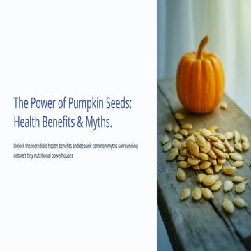 The-Power-of-Pumpkin-Seeds-Health-Benefits-and-Myths.pptx