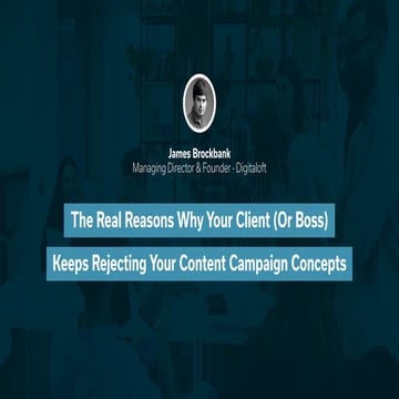 The Real Reasons Why Your Client (Or Boss) Keeps Rejecting Your Content Campa...