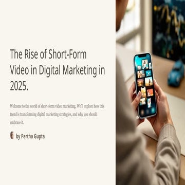 The-Rise-of-Short-Form-Video-in-Digital-Marketing-in-2025.pptx