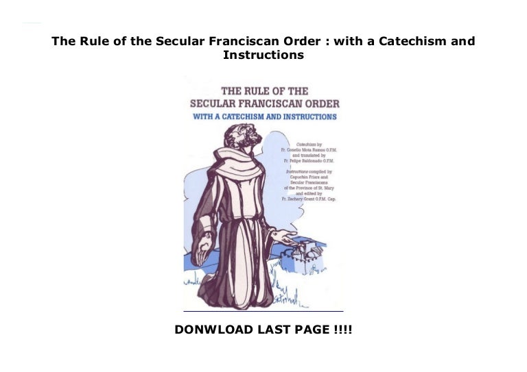 The Rule of the Secular Franciscan Order with a Catechism and Instr…
