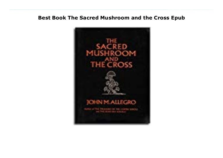 The Sacred Mushroom And The Cross Audiobook Free Best Book The Sacred Mushroom and the Cross Epub