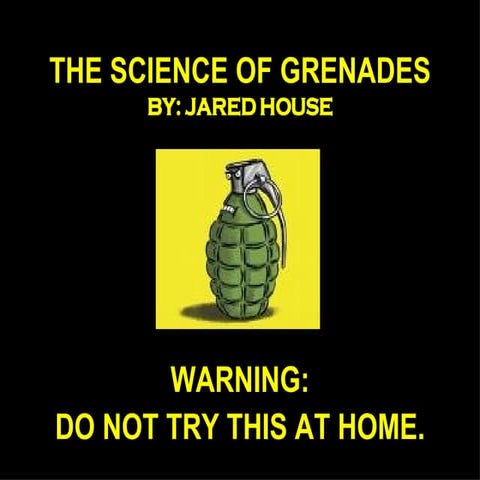 The Science Of Grenades (Power Point)