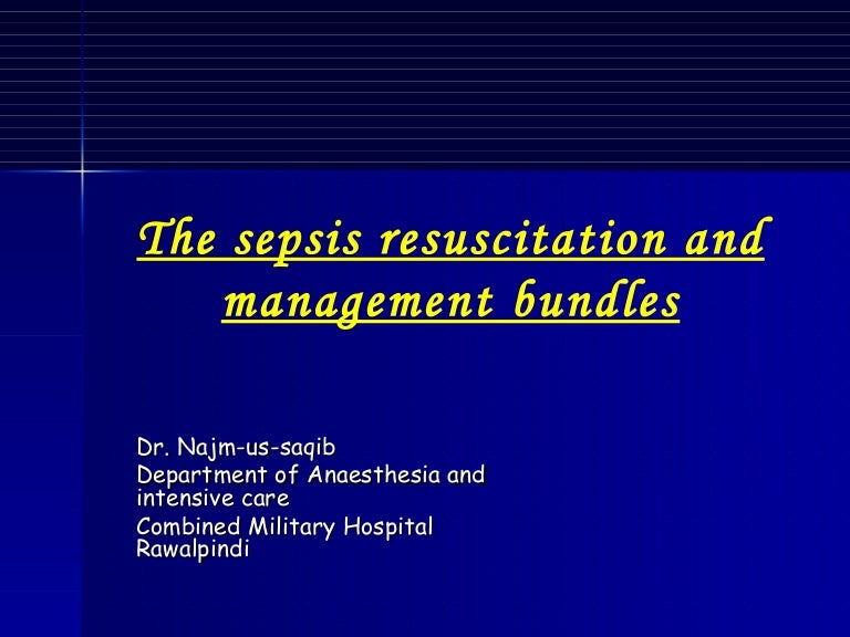 The Sepsis Resuscitation And Management Bundles